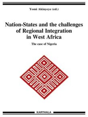 cover image of Nation-States and the challenges of Regional Integration in West Africa The case of Nigeria